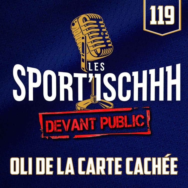 cover art for Les Sport'ischhh - EP119 - Oli de la Carte Cachée