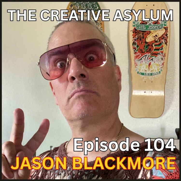 cover art for Jason Blackmore - EP104 - The Creative Asylum