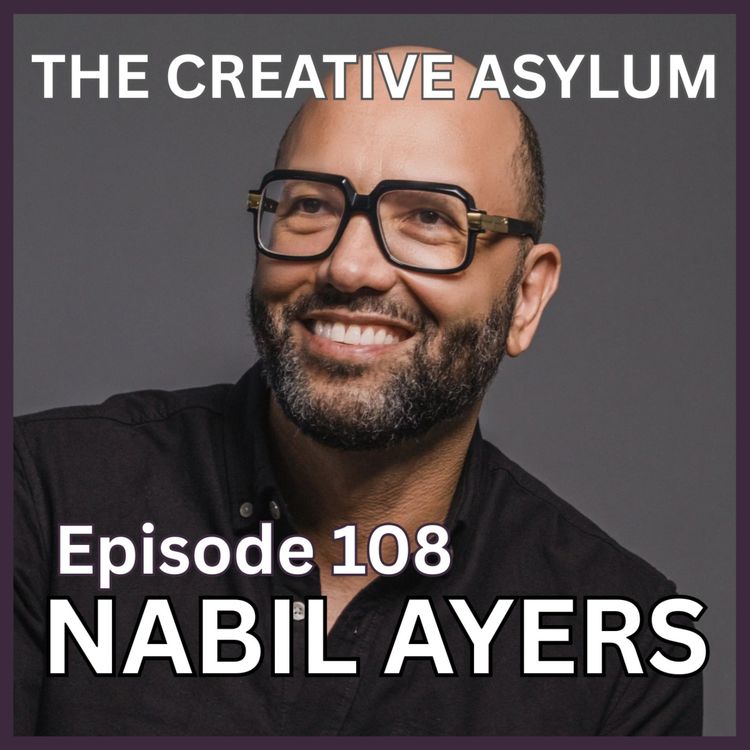 cover art for Nabil Ayers (Author, Podcast Host) - EP108 - The Creative Asylum