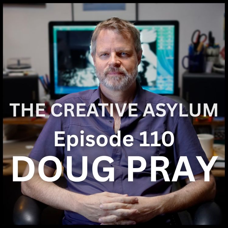 cover art for Doug Pray (Documentary Filmmaker) - EP110 - The Creative Asylum