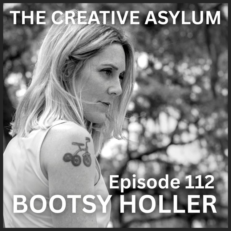 cover art for Bootsy Holler (Rock Photographer) - EP112- The Creative Asylum