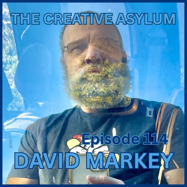 cover art for David Markey (Filmmaker) - EP114 - The Creative Asylum