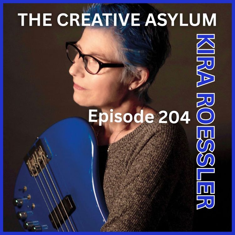 cover art for Kira Roessler (Black Flag, dos, Oscar Winner) - EP204 - The Creative Asylum