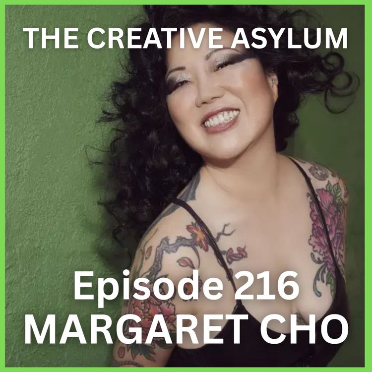 cover art for Margaret Cho - EP216 - The Creative Asylum