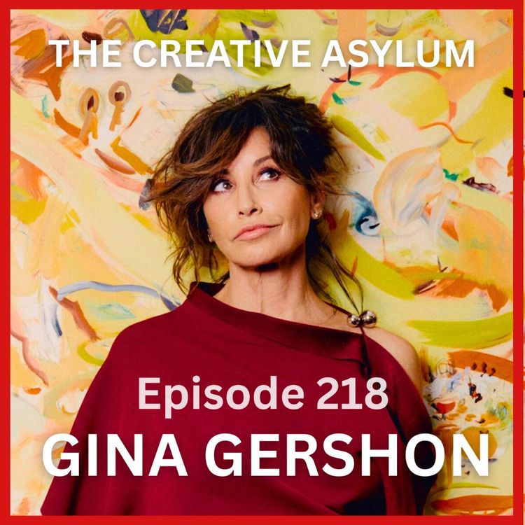 cover art for Gina Gershon - EP218 - The Creative Asylum