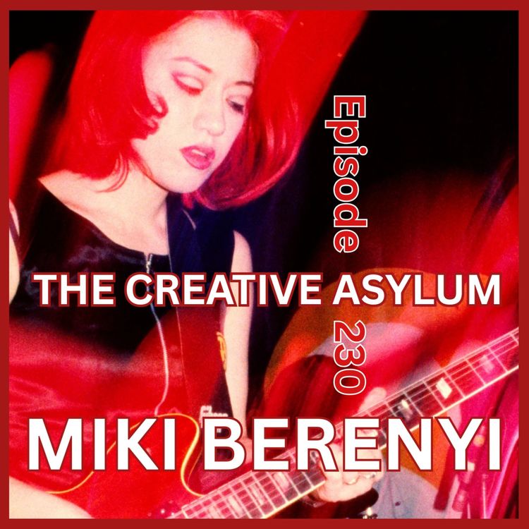 cover art for Miki Berenyi (Lush, MB3) - EP230 - The Creative Asylum
