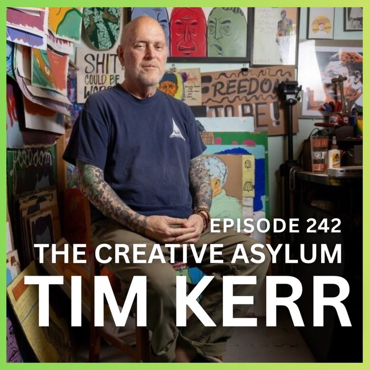 cover art for Tim Kerr (Big Boys, Poison 13) - EP242 - The Creative Asylum