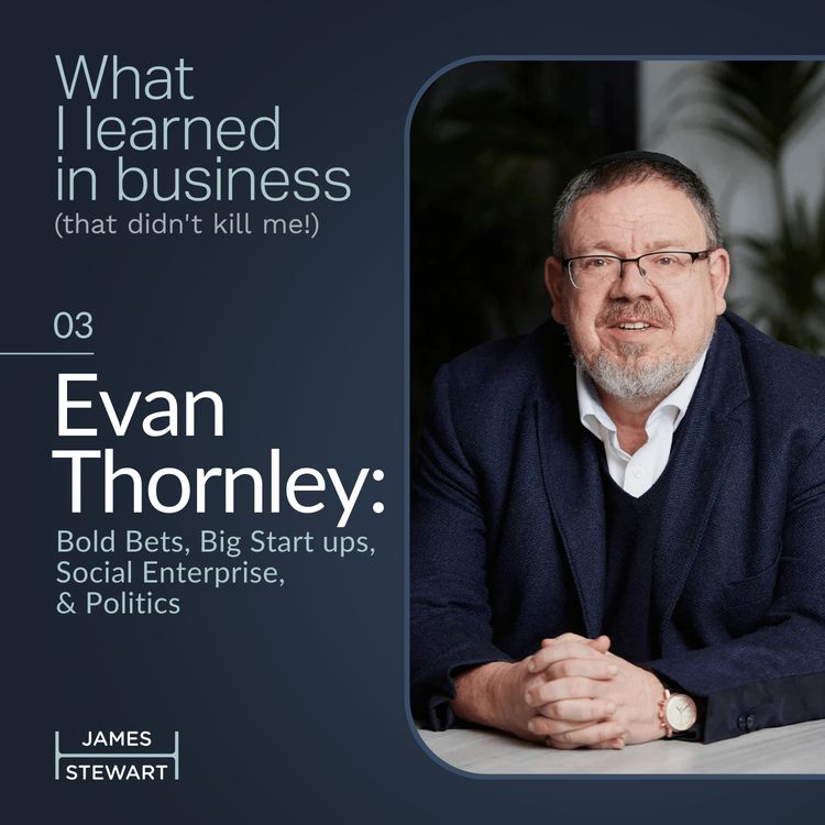 cover art for Evan Thornley: Bold Bets, Big Start ups, Social Enterprise, & Politics