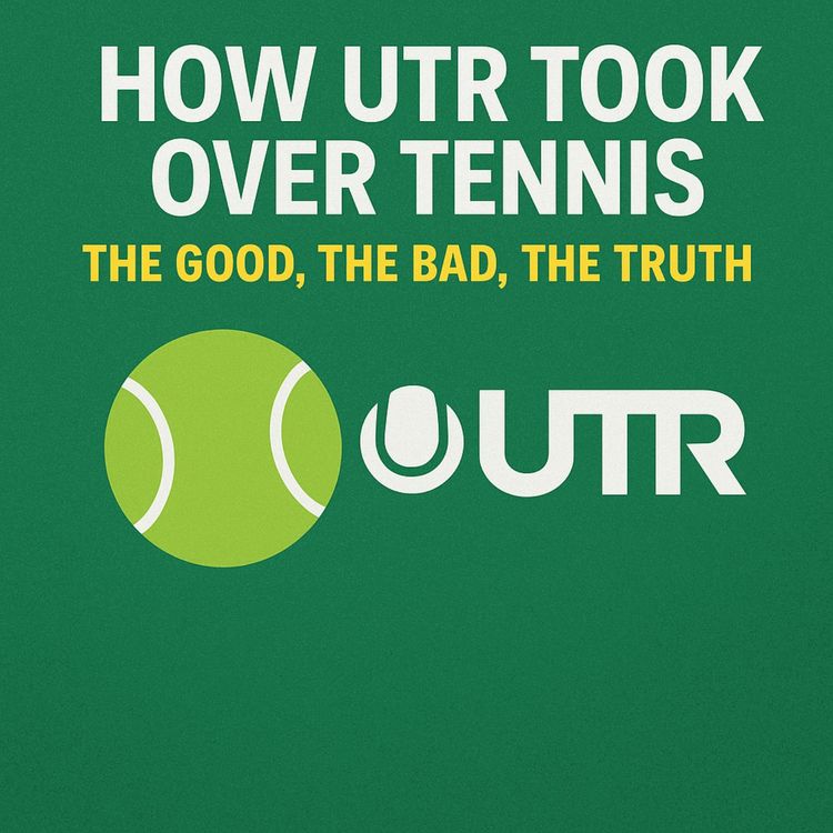 cover art for How UTR Took Over Tennis: The Good, The Bad, The Truth