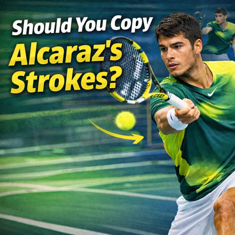 cover art for Should You Copy Alcaraz’s Strokes?