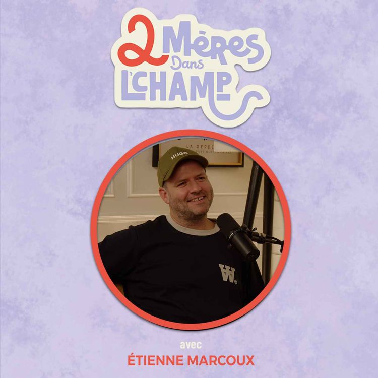 cover art for Saison 1 - Épisode 17 - La famille qu'on crée au travail avec Étienne Marcoux