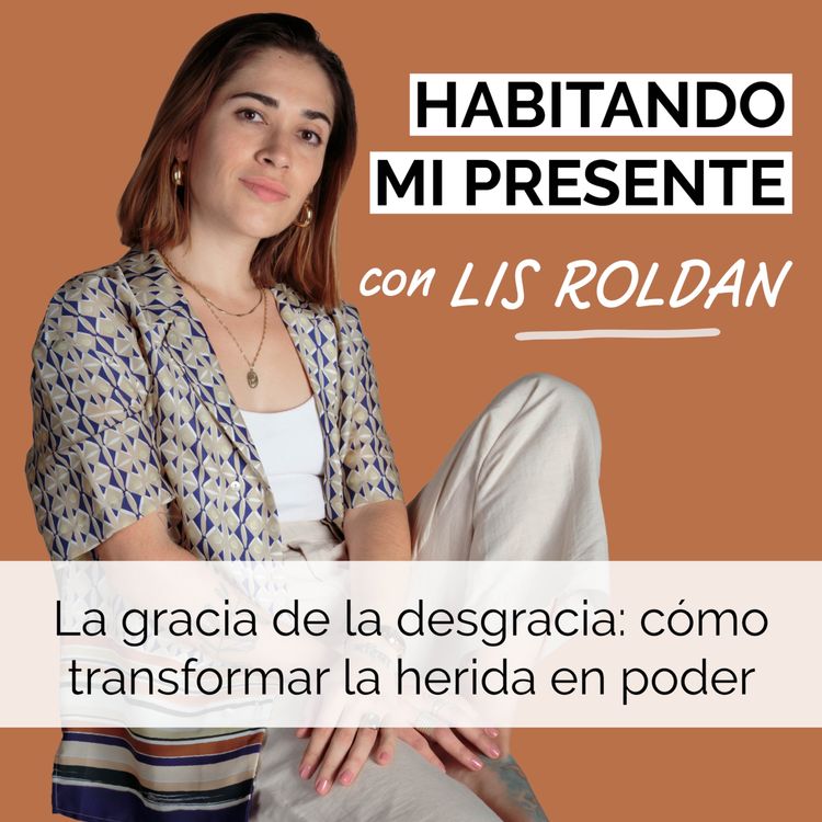 cover art for La gracia de la desgracia: cómo transformar la herida en poder