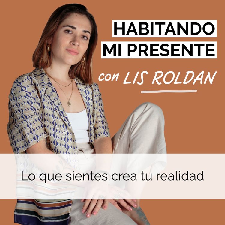 cover art for Lo que sientes crea tu realidad