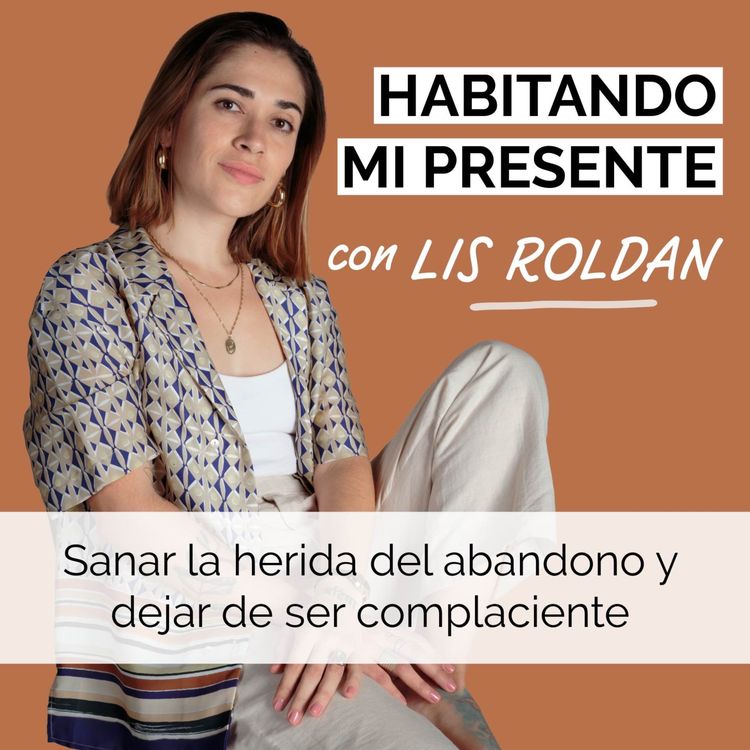 cover art for Sanar la herida del abandono y dejar de ser complaciente