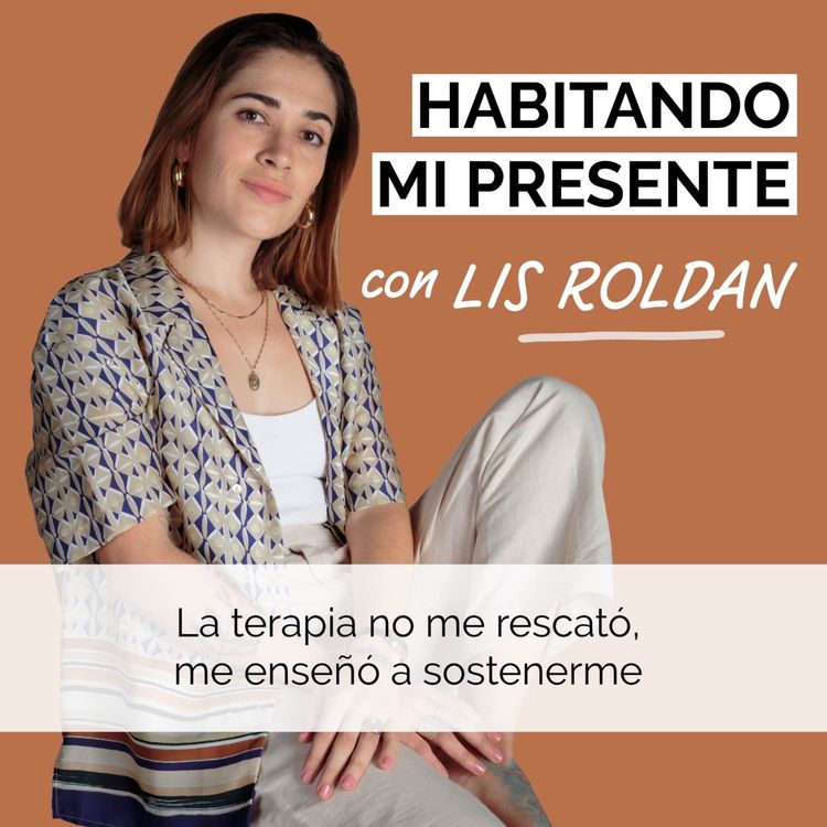 cover art for 17. La terapia no me rescató, me enseñó a sostenerme