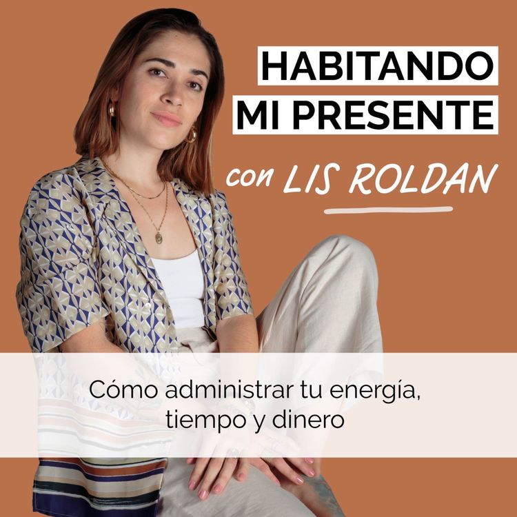 cover art for 20. Cómo administrar tu energía, tiempo y dinero