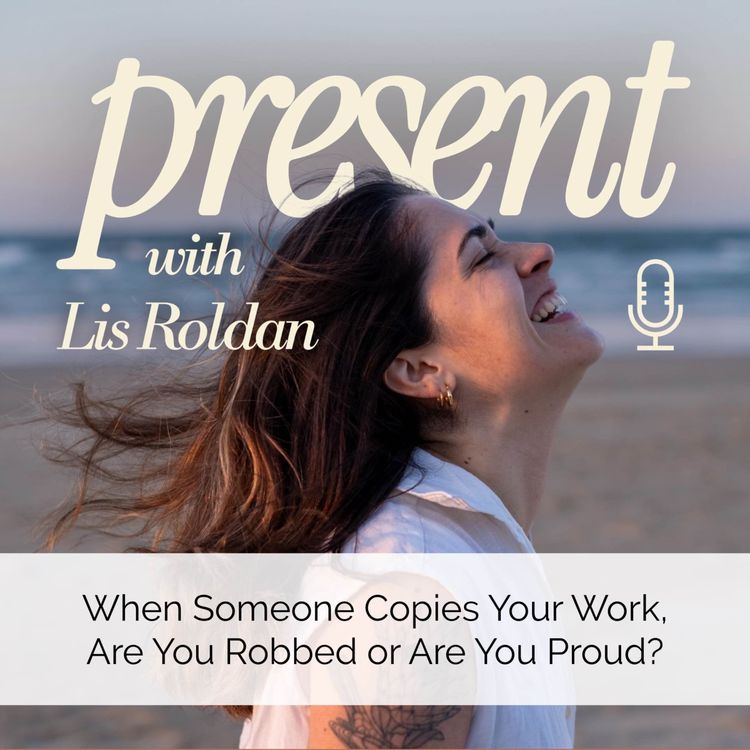 cover art for When Someone Copies Your Work, Are You Robbed or Are You Proud?