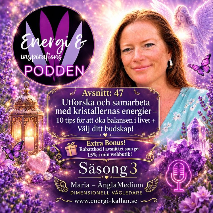 cover art for 47. Utforska och samarbeta med kristallernas energier - 10 tips för att öka balansen i livet + Välj ditt budskap!