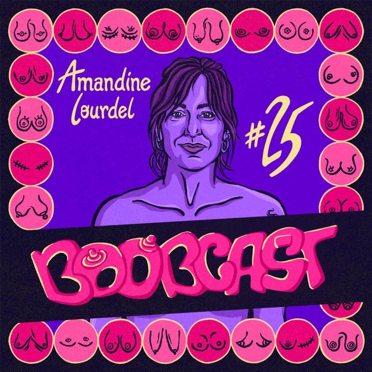 cover art for #25 Amandine Lourdel : “Avoir des gros seins ça n’allait pas trop avec ma personnalité”