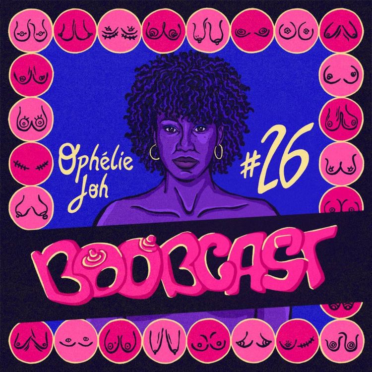 cover art for #26 Ophélie Joh : Dézinguer les normes de genre et réécrire son rapport aux seins