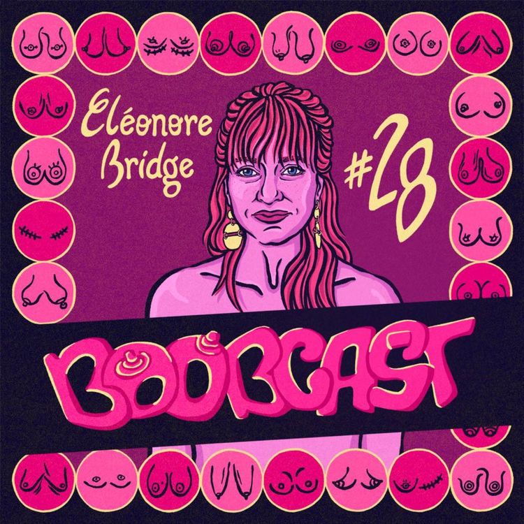cover art for #28 Eléonore Bridge : Aimer ses petits seins sur le tard, allaitement long et Octobre Rage 