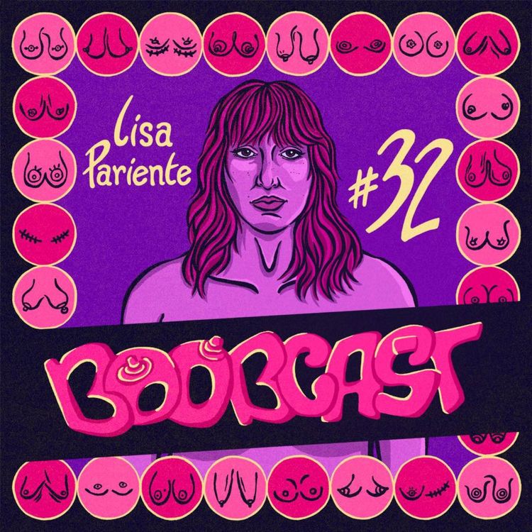 cover art for #32 Lisa Pariente : “Quand je montre mes seins, mon corps ne m’appartient plus”