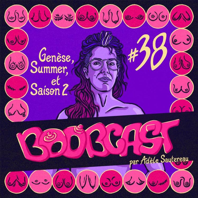 cover art for #38 Adèle Sautereau : Genèse, Summer et Saison 2 du Boobcast