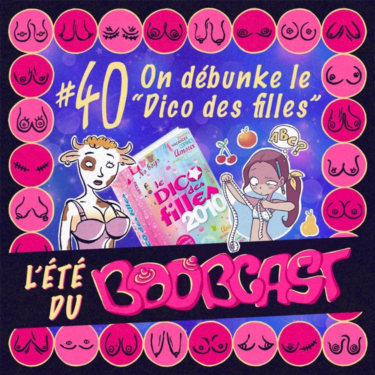 cover art for #40 L'été du Boobcast : On débunke le "Dico des filles"