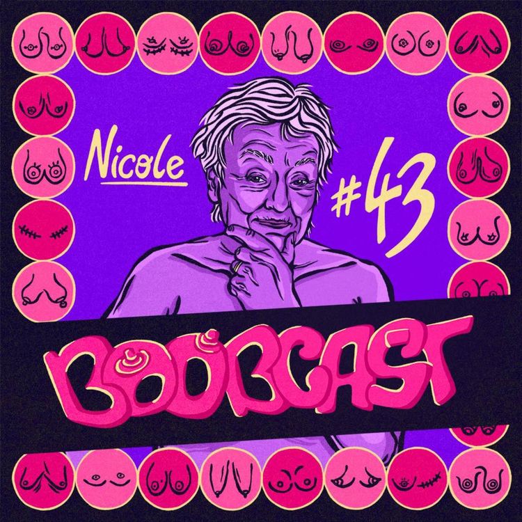 cover art for #43 Nicole : 95 ans, doyenne du Boobcast et pommes dans le corsage