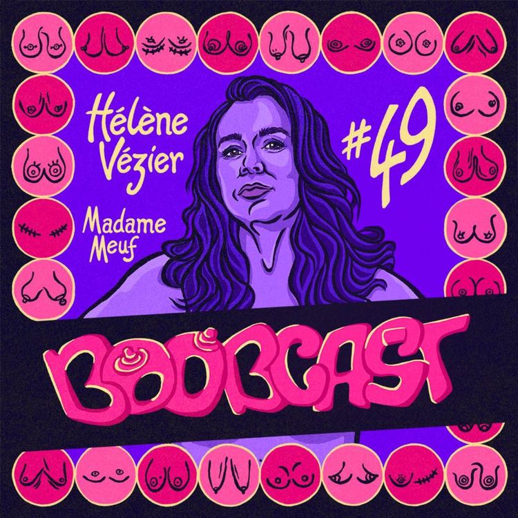 cover art for #49 Hélène Vézier (aka Madame Meuf) : Délicatesse et crescendo pour atteindre le Boobgasm
