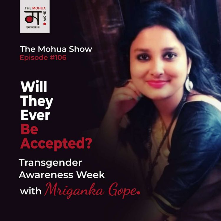 cover art for Will They Ever Be Accepted? Transgender Awareness Week with Mriganka Gope | Episode #106