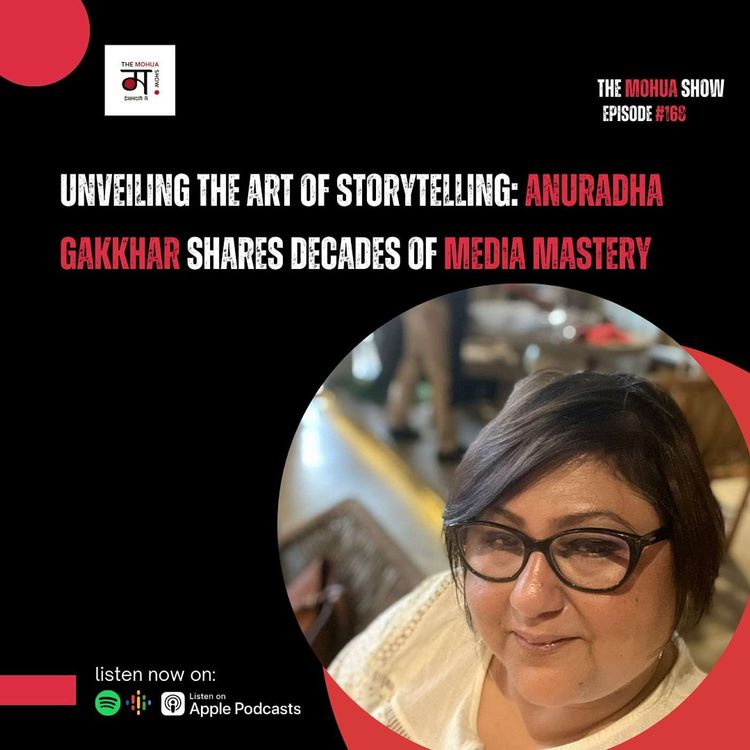 cover art for Unveiling the Art of Storytelling: Anuradha Gakkhar Shares Decades of Media Mastery| Ep 168