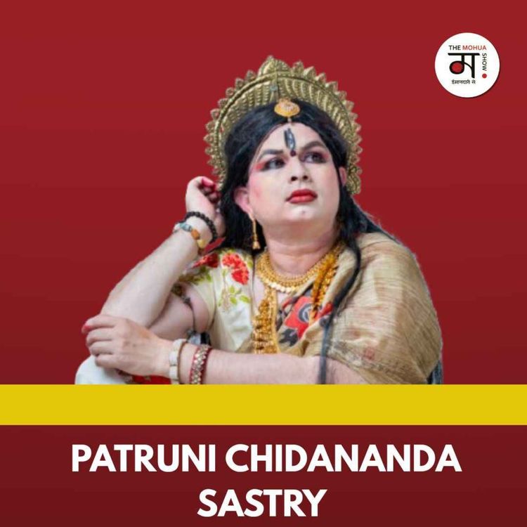 cover art for Patruni Chidananda Sastry On Drag Ritual and Truth | The Mohua Show P
