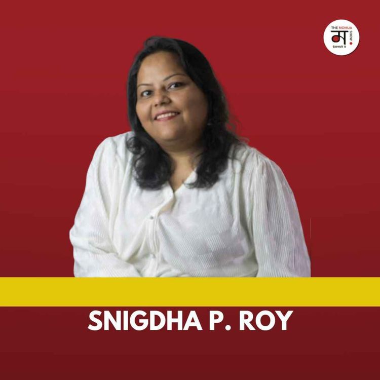 cover art for The Brutal Reality of Independent Filmmaking | Snigdha P Roy | The Mohua Show