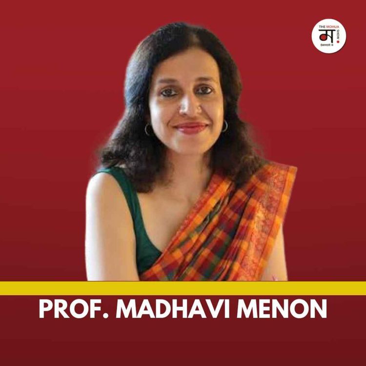 cover art for What Happens When Desire Refuses to Behave? | Professor Madhavi Menon | The Mohua Show