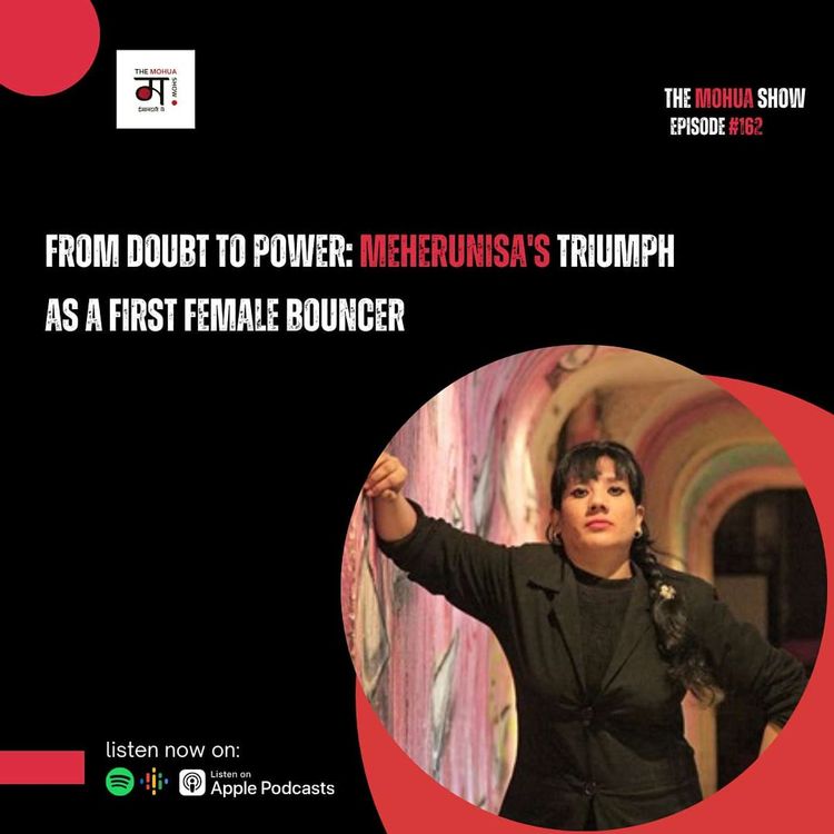 cover art for From Doubt to Power: Meherunisa's Triumph as a first Female Bouncer| The Mohua Show | Ep 162