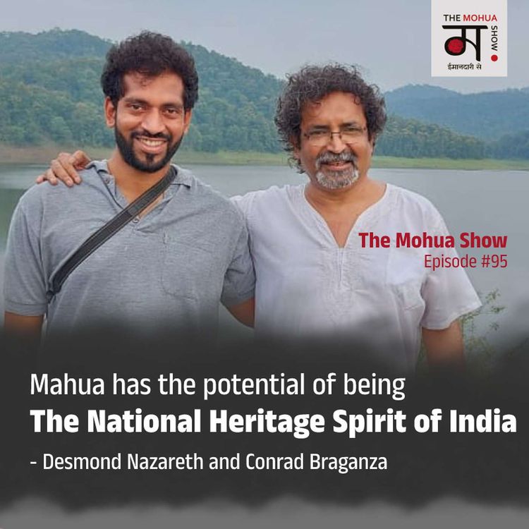 cover art for Mahua has the potential of being the National Heritage Spirit of India | Desmond & Conrad on taking Indian liqueur and spirit to the world | Ep 95