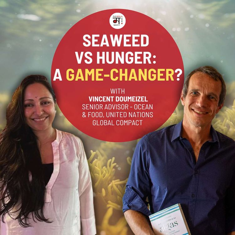 cover art for The Seaweed Revolution: A Multifaceted Solution for a Sustainable Future with Vincent Doumeizel | Ep 216