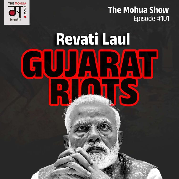 cover art for GUJARAT RIOTS | How Are The Wounds Of Partition Showing Up That Is Far Away From The Epicentre Of Partition A Century Later | Ft.revati Laul | Ep101