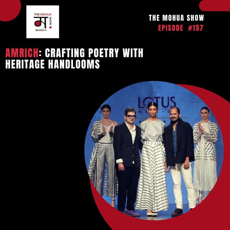 cover art for Amrich: Crafting Poetry with Heritage Handlooms| The Mohua Show | Ep 157