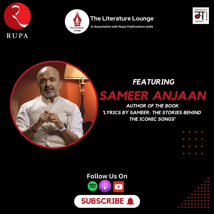 cover art for The Literature Lounge: Behind the Lyrics: Sameer Anjaan’s Secrets of Bollywood's Biggest Hits | Ep 19