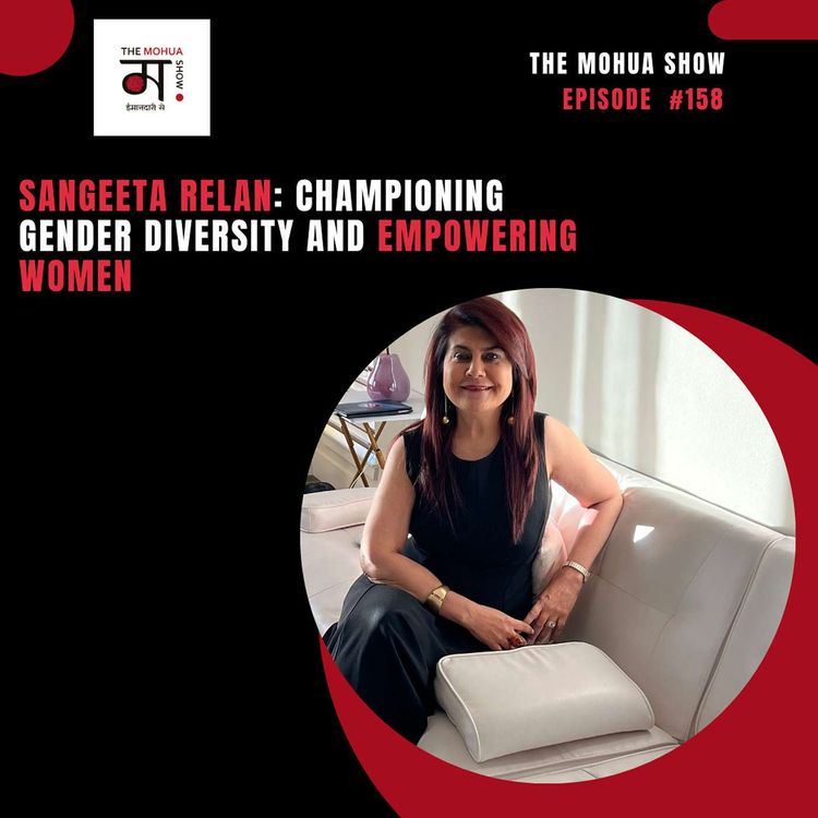 cover art for Sangeeta Relan: Championing Gender Diversity and Empowering Women | The Mohua Show | Ep 158