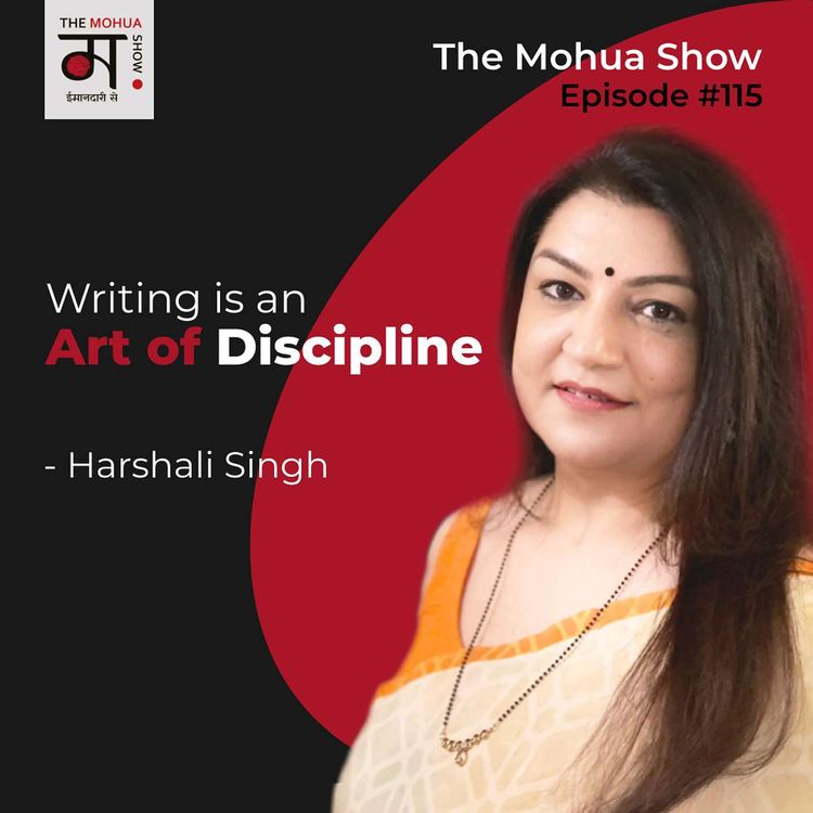 cover art for Writing is an ART of Discipline⚡ | Dr. Harshali Singh | The Mohua Show | Episode 115