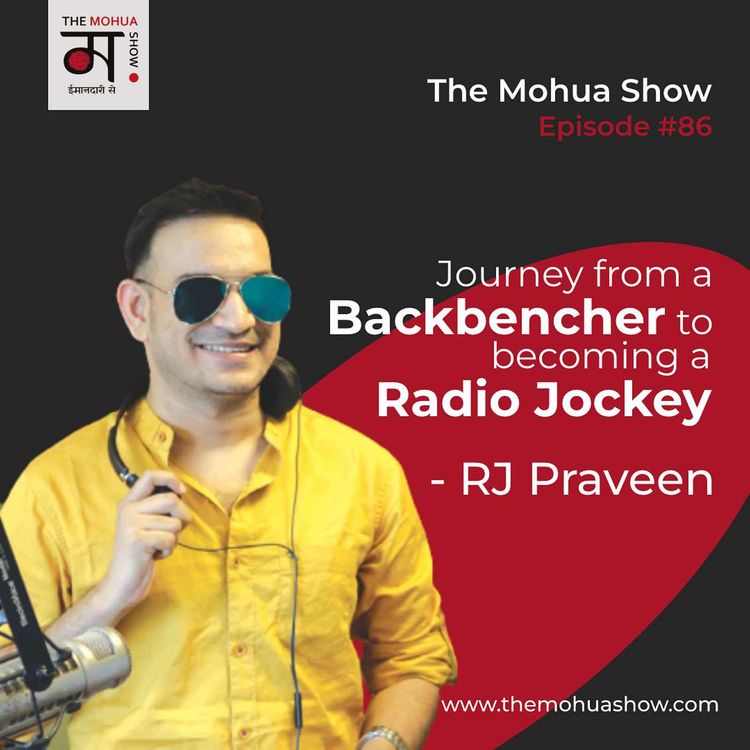 cover art for Journey From A Backbencher To Becoming A Radio Jockey | RJ Praveen | The Mohua Show | Ep86
