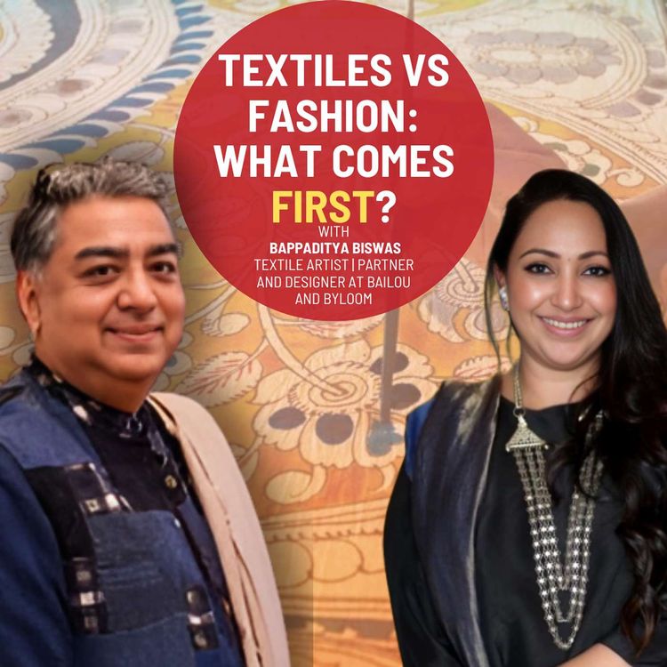 cover art for Rediscovering India's Textile Heritage with Bappaditya Biswas | Ep 215 | The Mohua Show