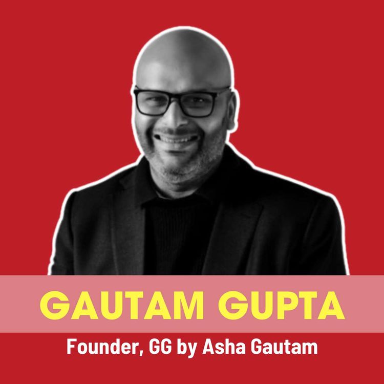 cover art for Why Indian Artisans Are the Future of Global Fashion – Gautam Gupta Speaks Out | Ep 228