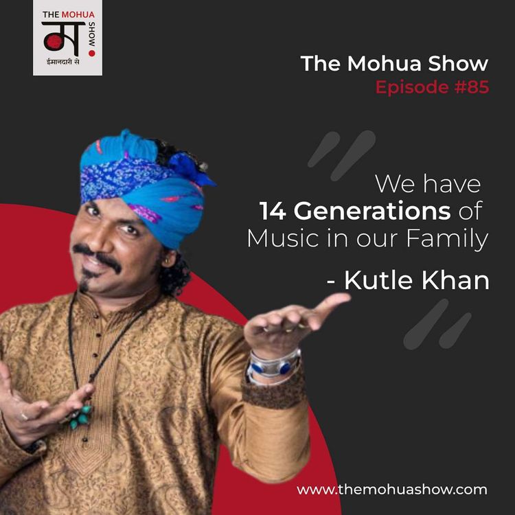 cover art for Kutle Khan: We Have 14 Generations Of Music In Our Family | The Mohua Show | Ep85