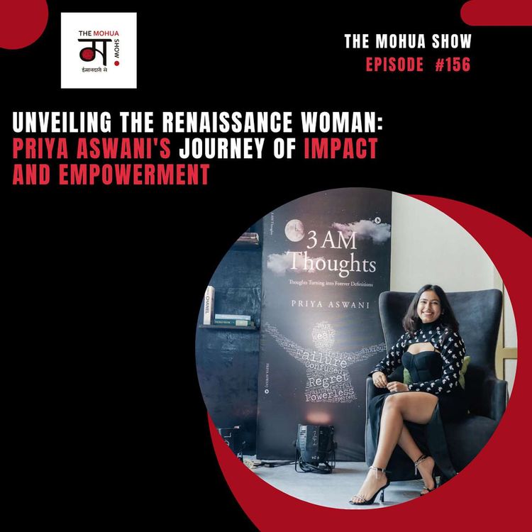 cover art for Unveiling the Renaissance Woman: Priya Aswani's Journey of Impact and Empowerment| The Mohua Show | Ep 156