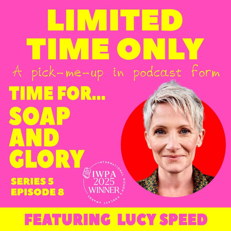 cover art for S5:E8 Time for...Soap & Glory (featuring Lucy Speed)