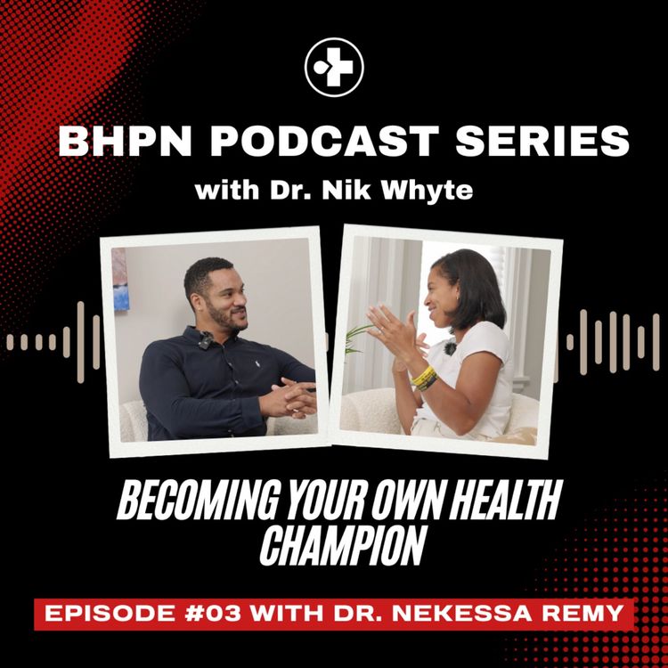 cover art for Becoming Your Own Health Champion | Dr. Nekessa Remy